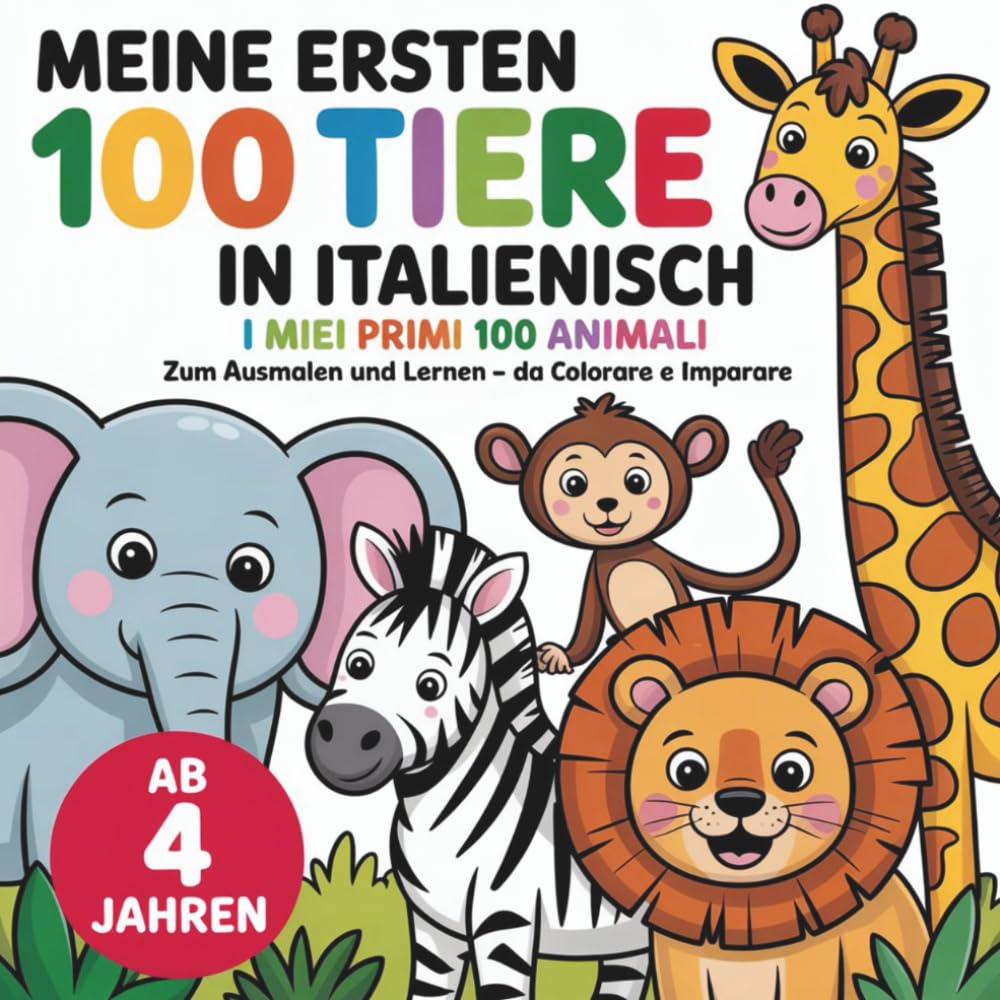 Meine ersten 100 Tiere in Italienisch - zum Ausmalen und Lernen für Kinder ab 4 Jahren