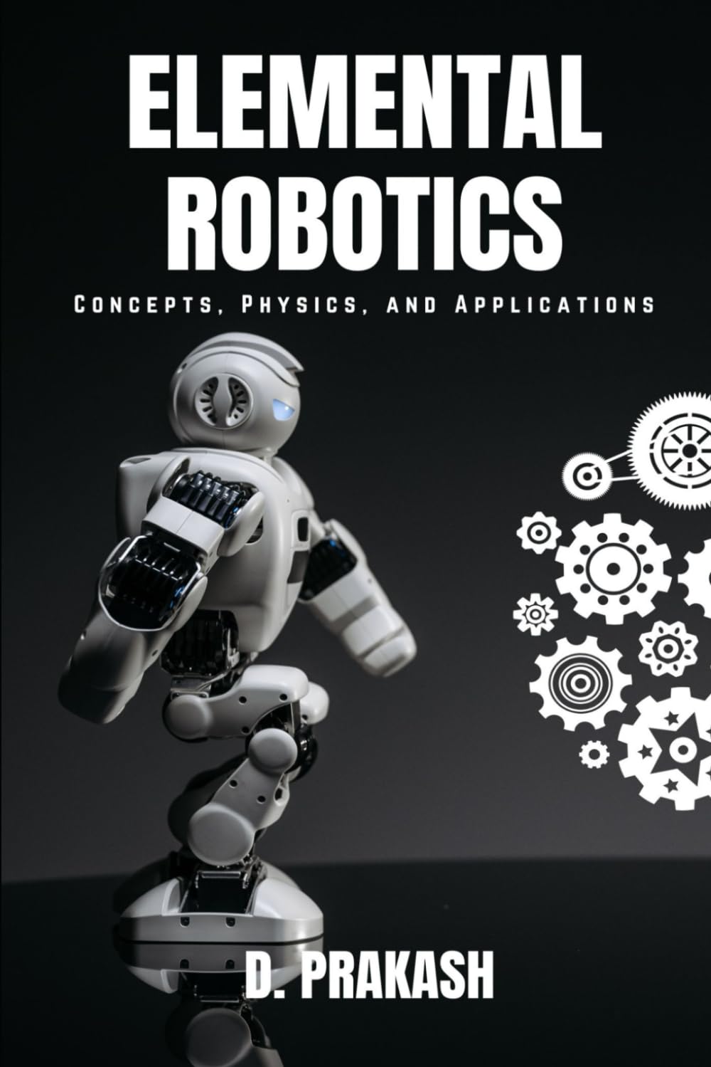 ELEMENTAL ROBOTICS: Concepts, Physics, and Applications