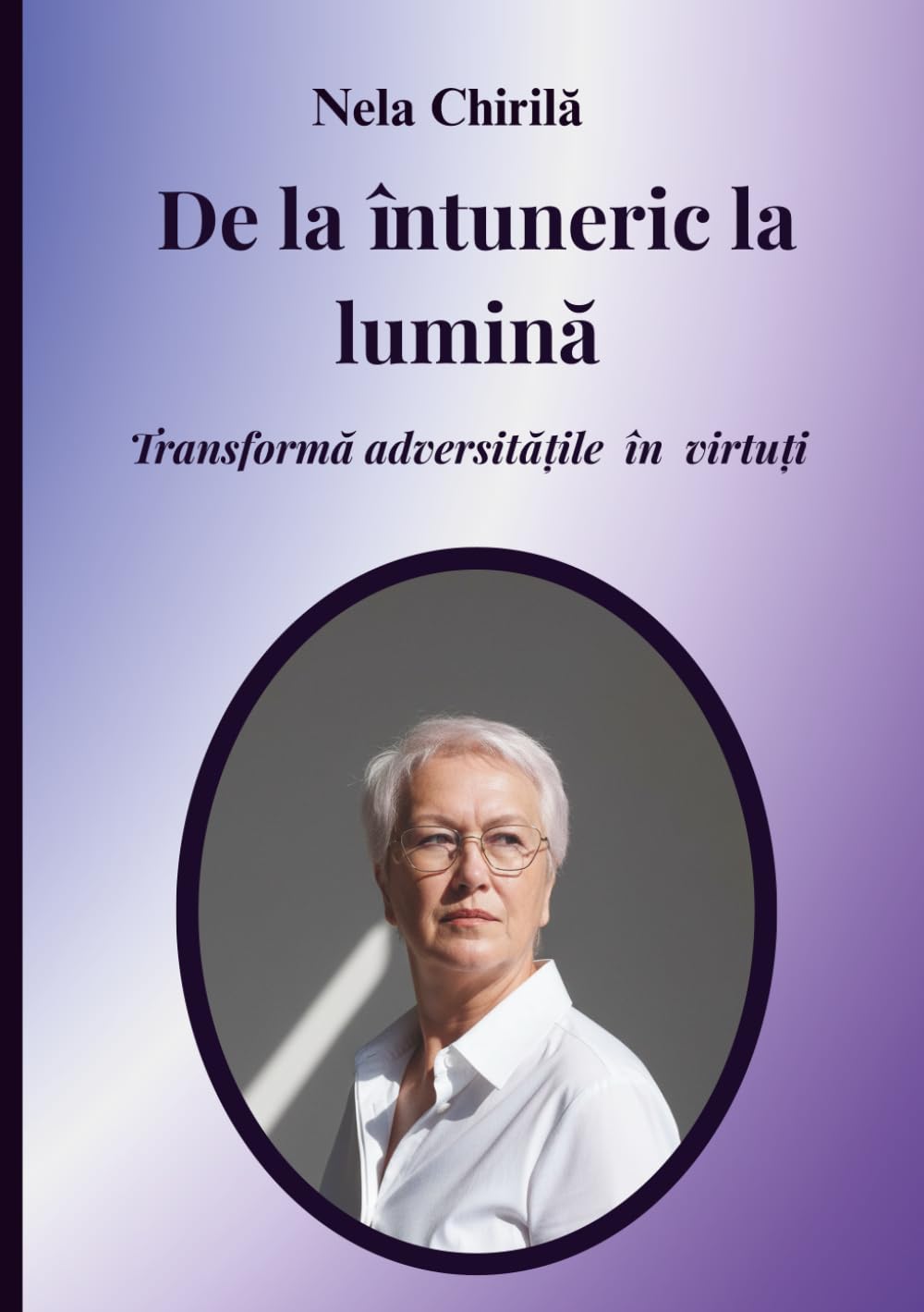 De la întuneric la lumină: Transformă adversitățile în virtuți