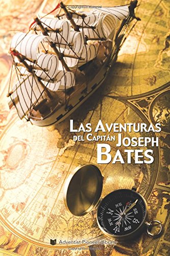 Las Aventuras del Capitán Joseph Bates (Spanish Edition)