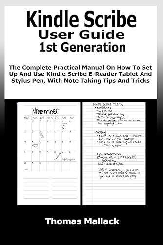Kindle Scribe User Guide 1st Generation: The Complete Practical Manual On How To Set Up And Use Kindle Scribe E-Reader Tablet And Stylus Pen, With Note Taking Tips And Tricks