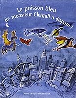 Le Poisson Bleu de Monsieur Chagall A Disparu ! 271185552X Book Cover