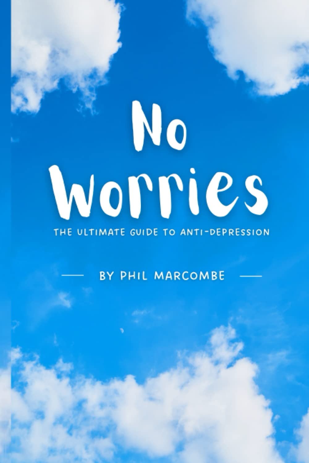 No Worries: The Ultimate Guide to Anti-Depression