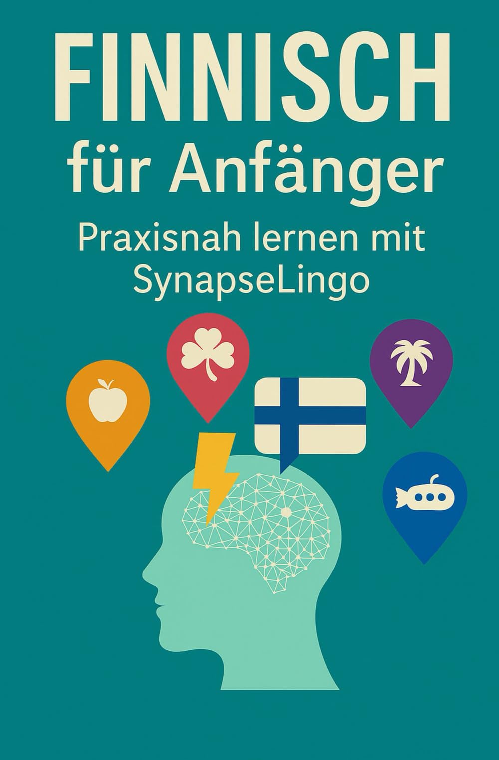 Finnisch für Anfänger: Praxisnah lernen mit SynapseLingo (Finnisch lernen)