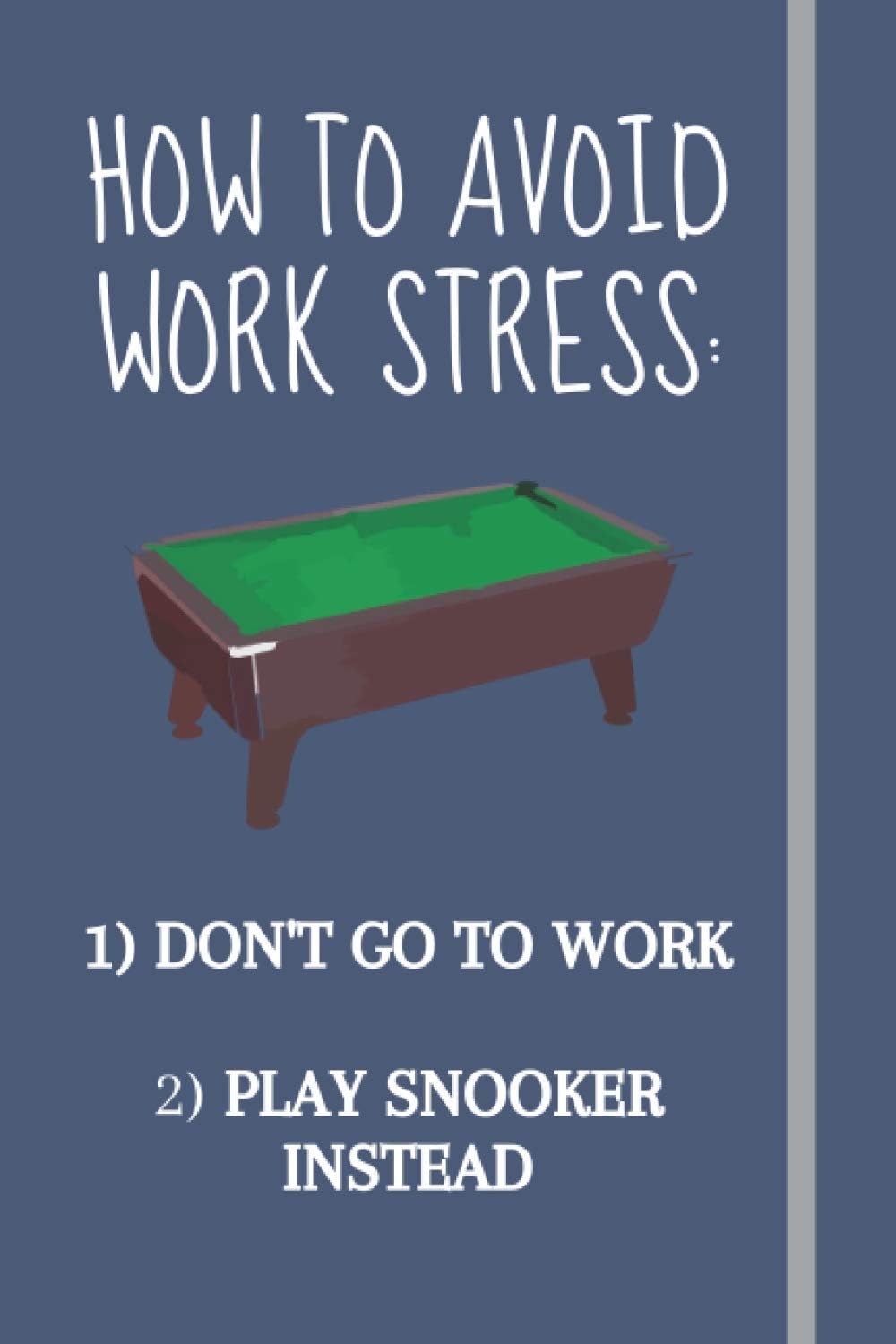 How to avoid work stress: Funny Novelty Snooker Gift For Men Women Players Fans - Lined Journal or Notebook