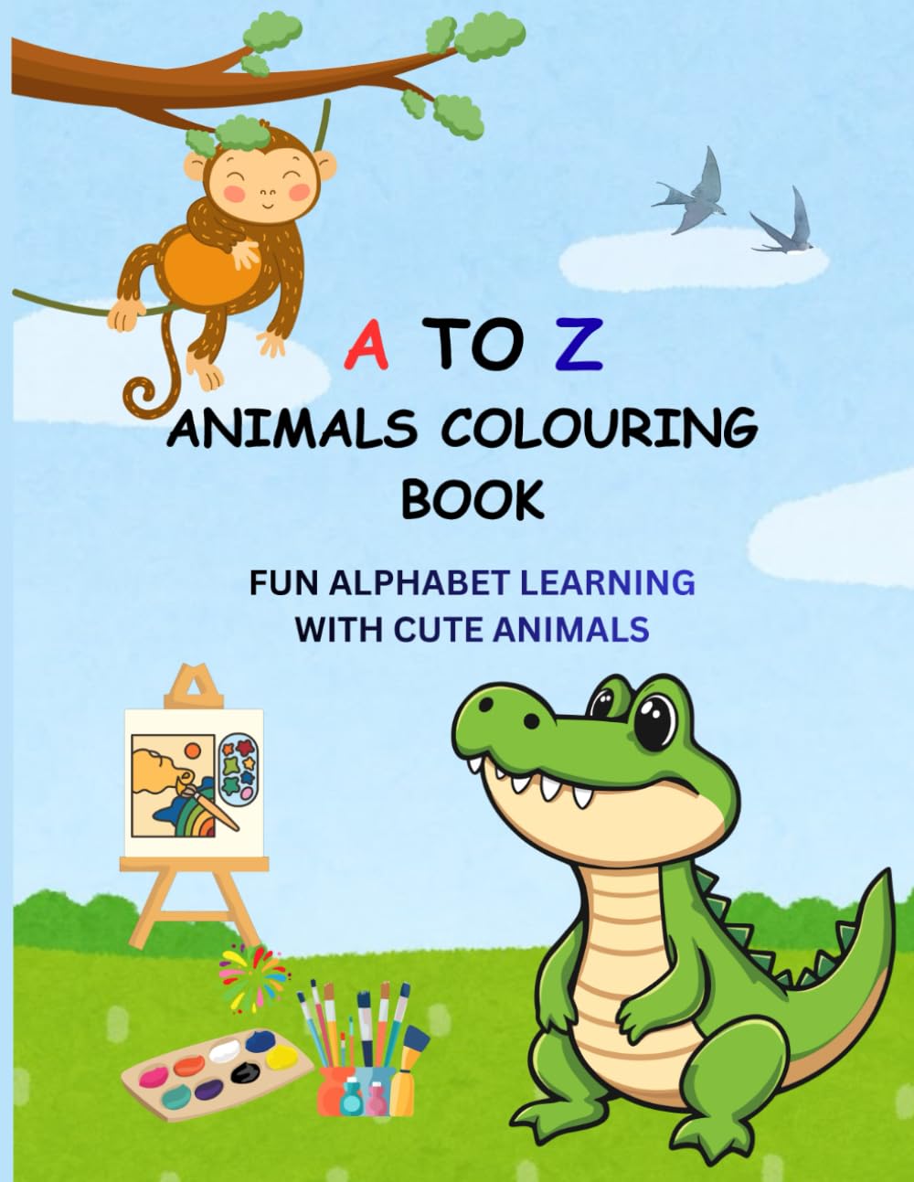 A TO Z ANIMAL COLOURING BOOK: Fun Alphabet Learning with Cute Animals | Easy Coloring Pages for Toddlers & Preschoolers | Ages 2–5