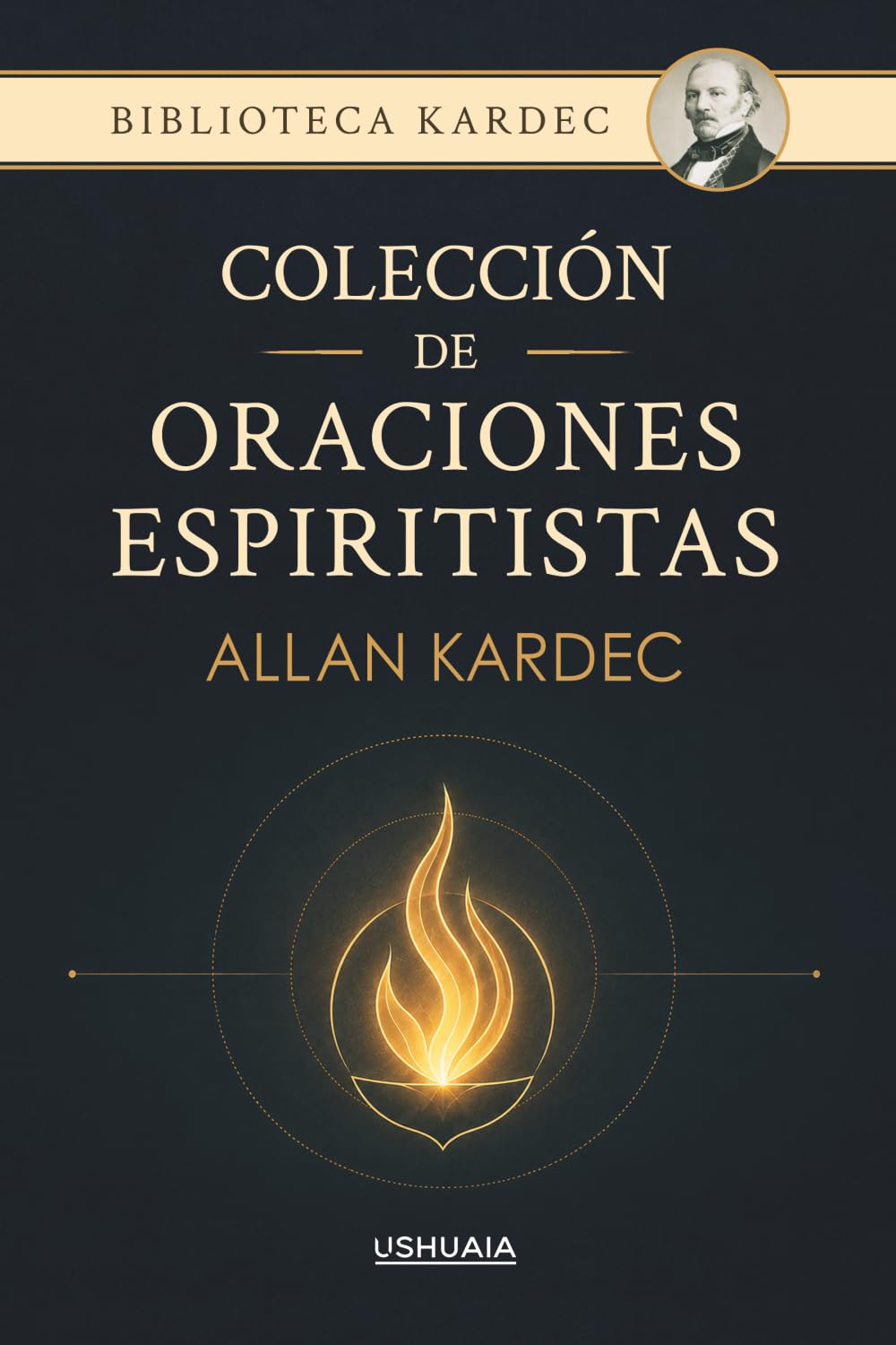 Colección de oraciones espiritistas: Una guía práctica de oración y recogimiento creada por el fundador del espiritismo