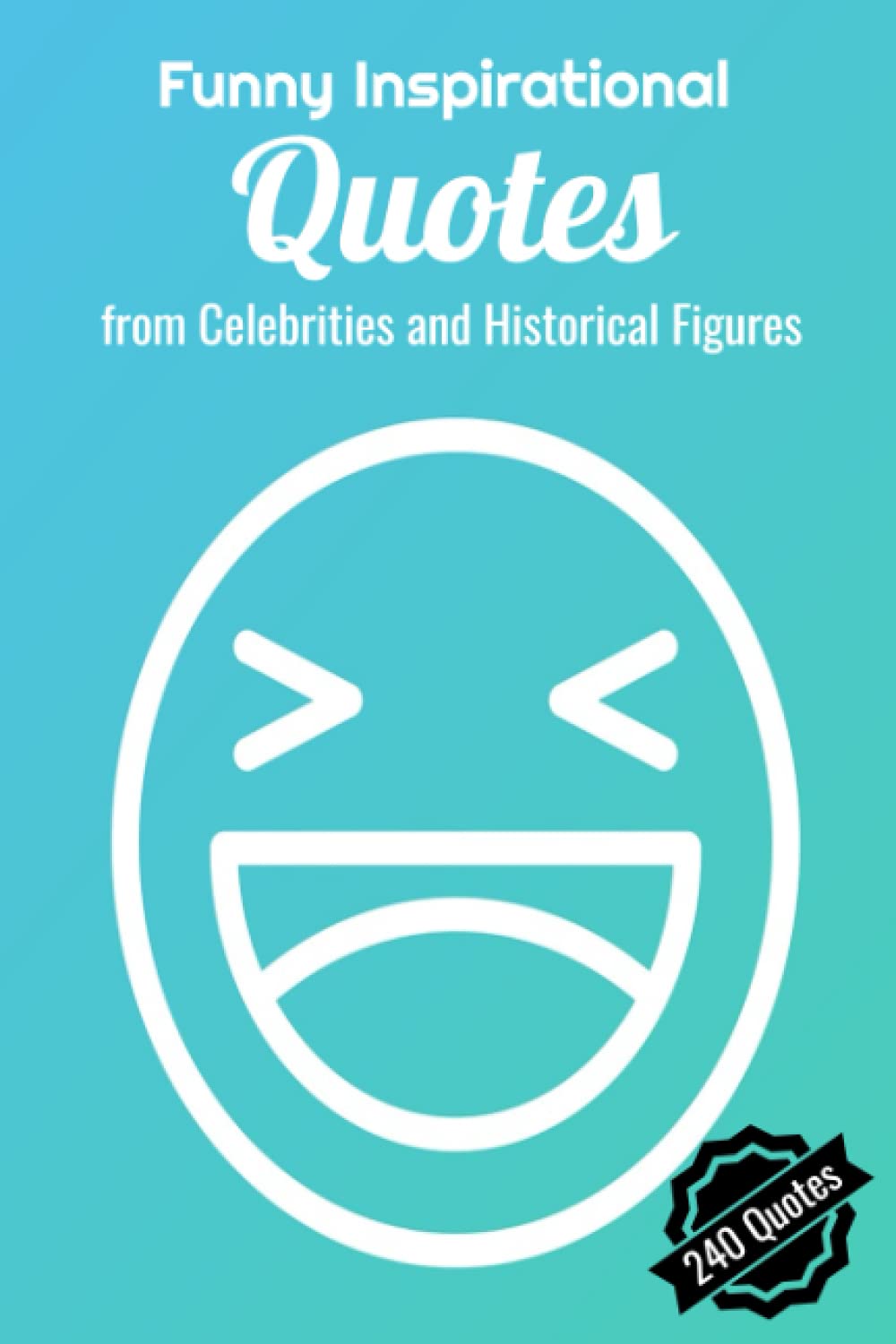 Funny Inspirational Quotes - Humorous quotations from celebrities and historical figures