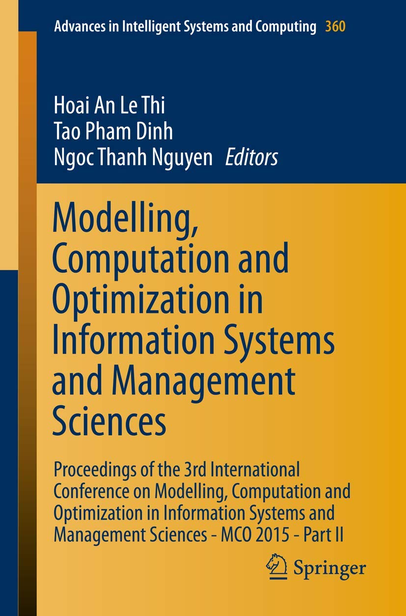 Modelling, Computation and Optimization in Information Systems and Management Sciences: Proceedings of the 3rd International Conference on Modelling, ... in Intelligent Systems and Computing)