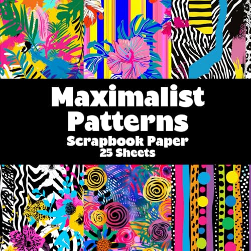 Maximalist Patterns Scrapbook Paper Pad: Double Sided Sheets for Craft Projects and Junk Journals