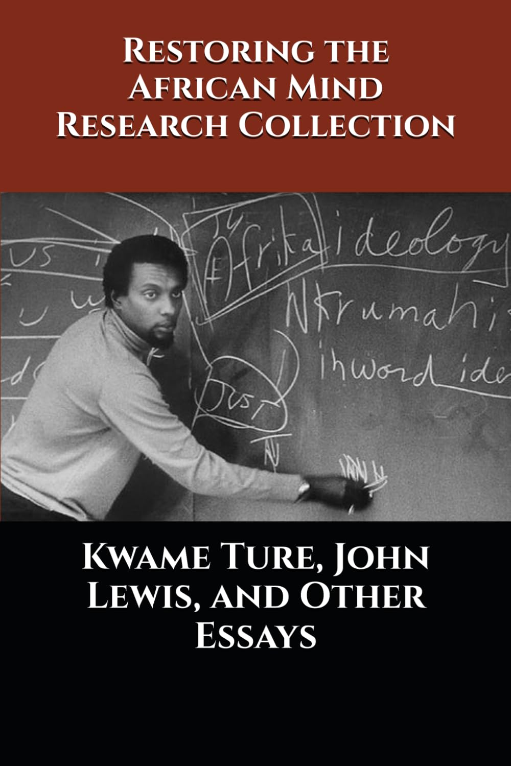 Kwame Ture, John Lewis, and Other Essays