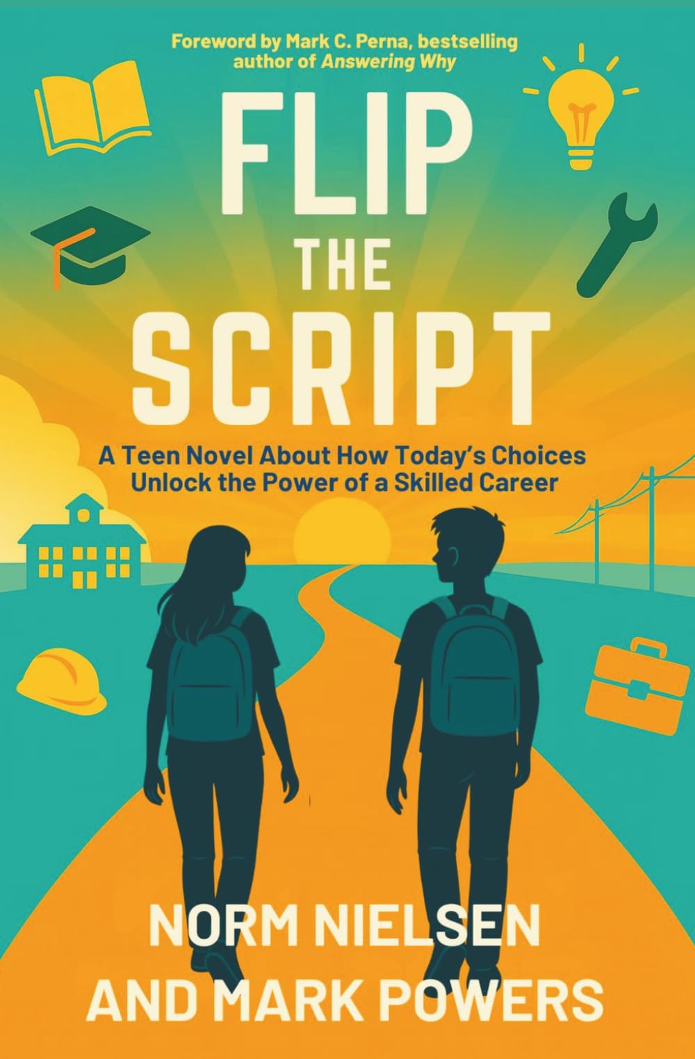 Flip the Script: A Teen Novel About How Today’s Choices Unlock the Power of a Skilled Career
