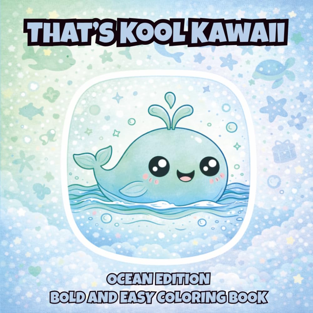That's Kool Kawaii Ocean Edition Bold and Easy Coloring Book: 60 Bold Unique Designs, Simple Pages for Relaxation, Creativity & Stress Relief Coloring ... Adults and Seniors with Bonus Activities