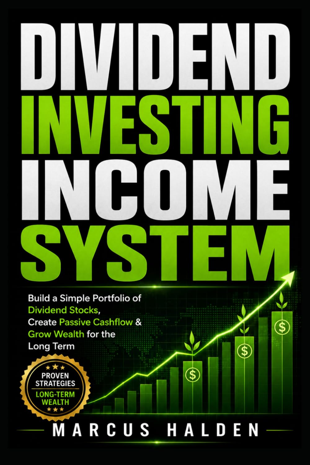 Dividend Investing Income System: Build a Simple Portfolio of Dividend Stocks, Create Passive Cashflow & Grow Wealth for the Long Term (The Weekly Income Trading Series)