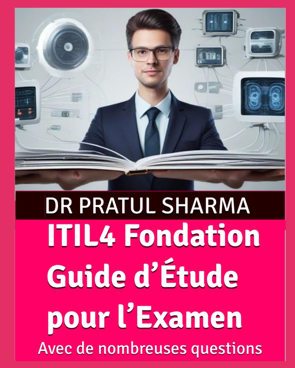 ITIL4 Fondation Guide d’Étude pour l’Examen: Avec de nombreuses questions d’entraînement