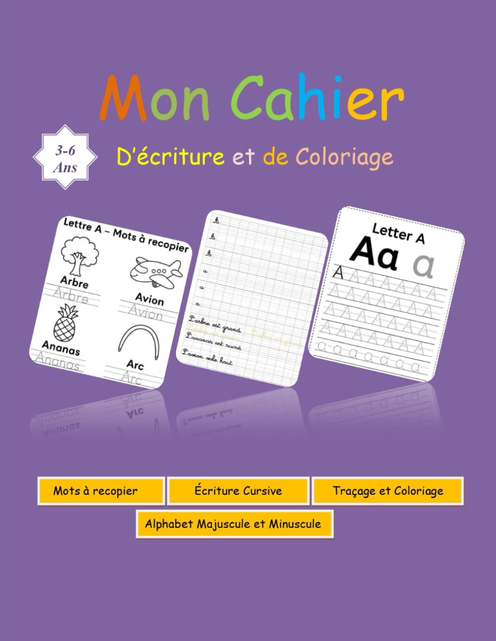 Mon Cahier d’Écriture et de Coloriage: Alphabet Majuscule et Minuscule · Mots à Recopier · Écriture Cursive · Traçage et Coloriage Pour Maternelle (3–6 ans)