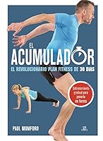 El Acumulador: El Revolucionario Plan Fitness de 30 Días (Nuevo Deporte) 8466235035 Book Cover