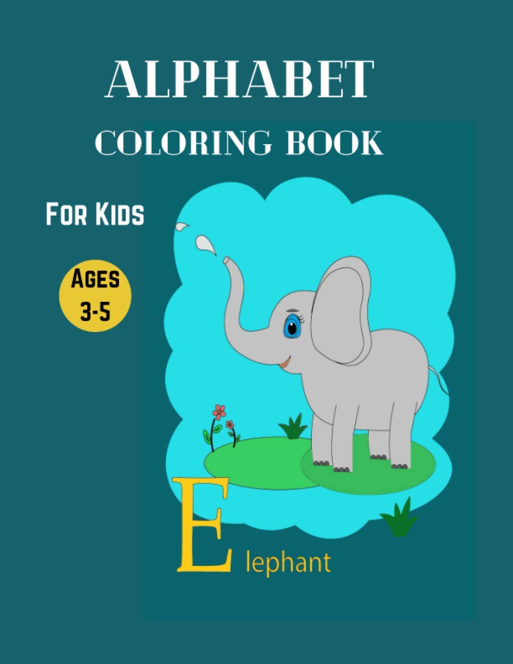 Alphabet Coloring Book for Kids Ages 3-5: The Beautiful Alphabet in Great Animal Peisaje Designs. A Letter Coloring Book for Smart Kids. You Will Love It!