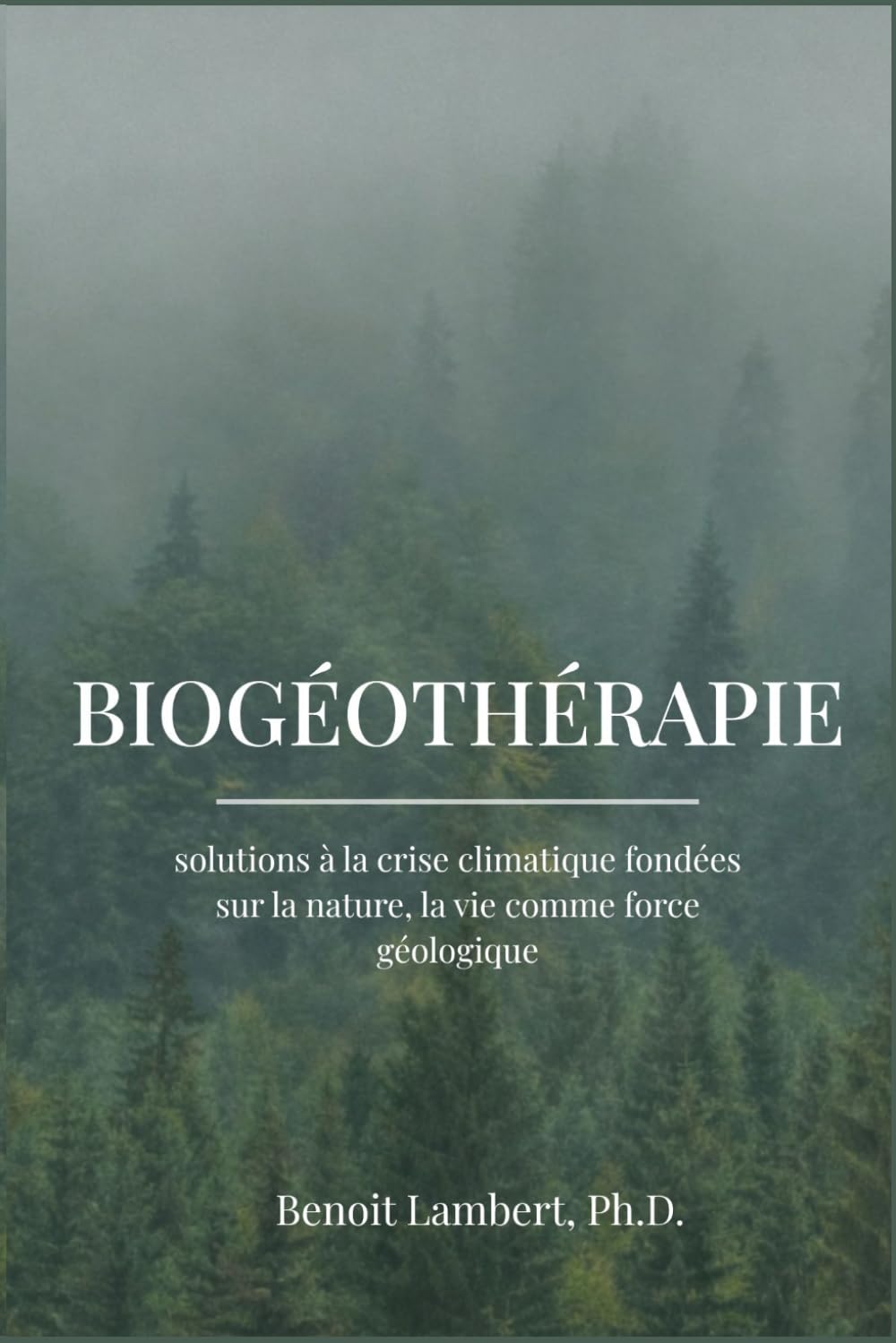 Biogéothérapie: solutions à la crise climatique fondées sur la nature, la vie comme force géologique