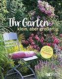 Ihr Garten - klein, aber großartig: So wird aus wenig Platz ein grünes Paradies