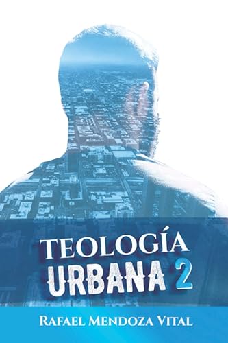 Teología Urbana 2 (Spanish Edition)