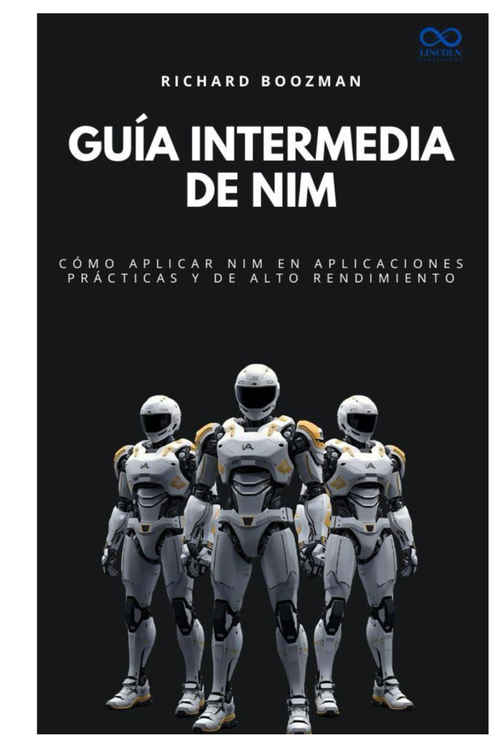 Guía intermedia de Nim: Cómo aplicar Nim en aplicaciones prácticas y de alto rendimiento (Colección de Lenguajes de Próxima Generación)