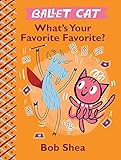 Ballet Cat What's Your Favorite Favorite? (Ballet Cat, 3)