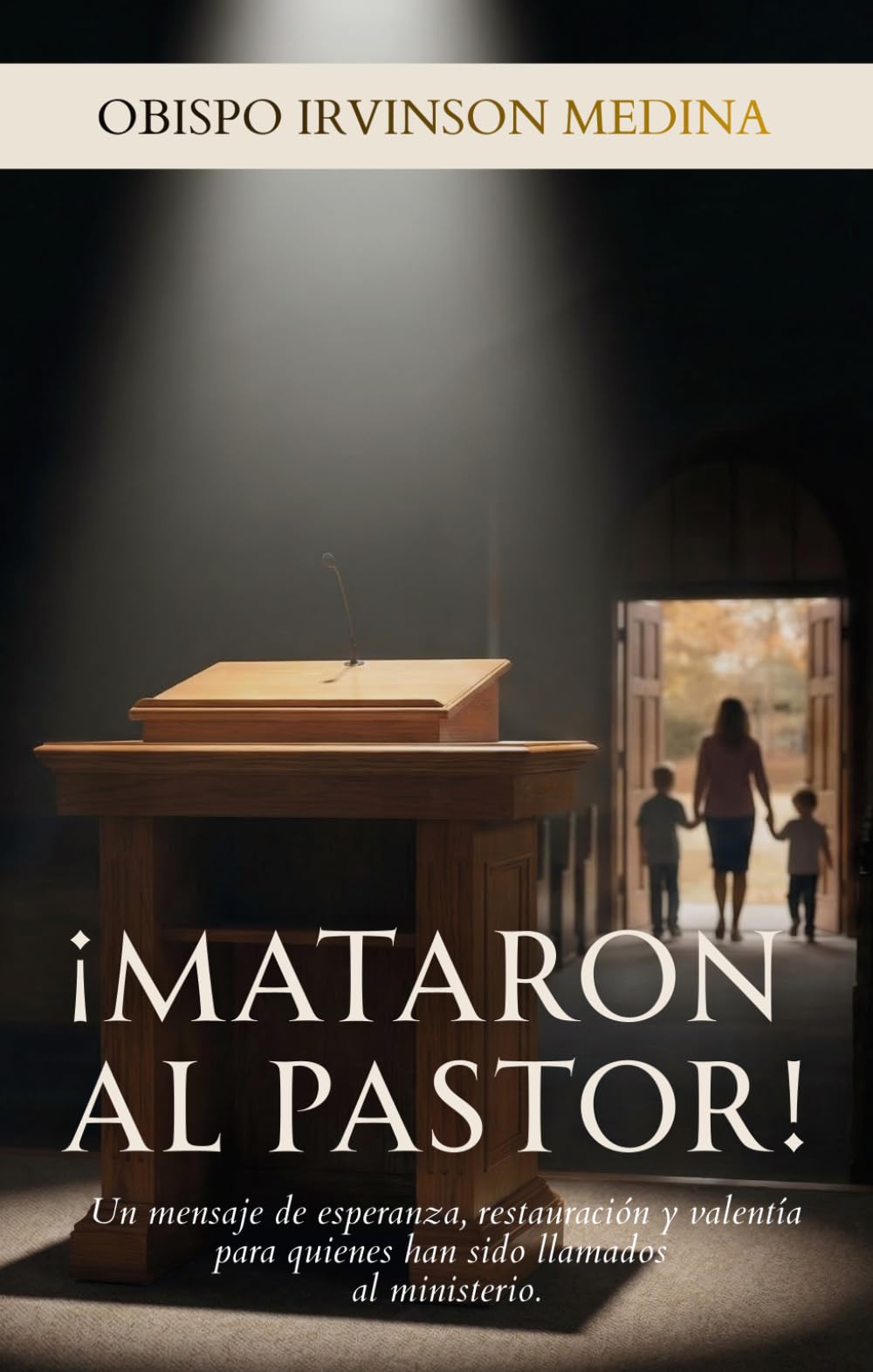 Mataron al pastor: Un mensaje de esperanza, restauración y valentía para quienes han sido llamados al ministerio
