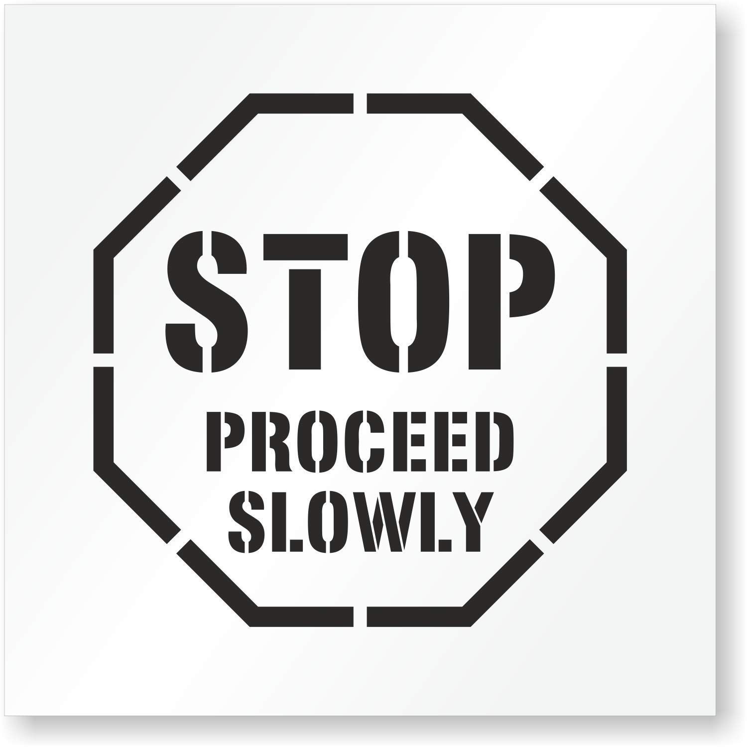 SmartSign24 x 24 inches Stop Proceed Slowly Reusable Stencil with 18" Octagonal Border, 63 Mil Plastic, Easy to Wash, for Warehouses, Industrial Parks, Construction Sites, Parking Lots, USA Made