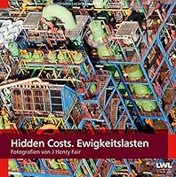 Hidden Costs. Ewigkeitslasten: Fotografien von J Henry Fair 3837520528 Book Cover