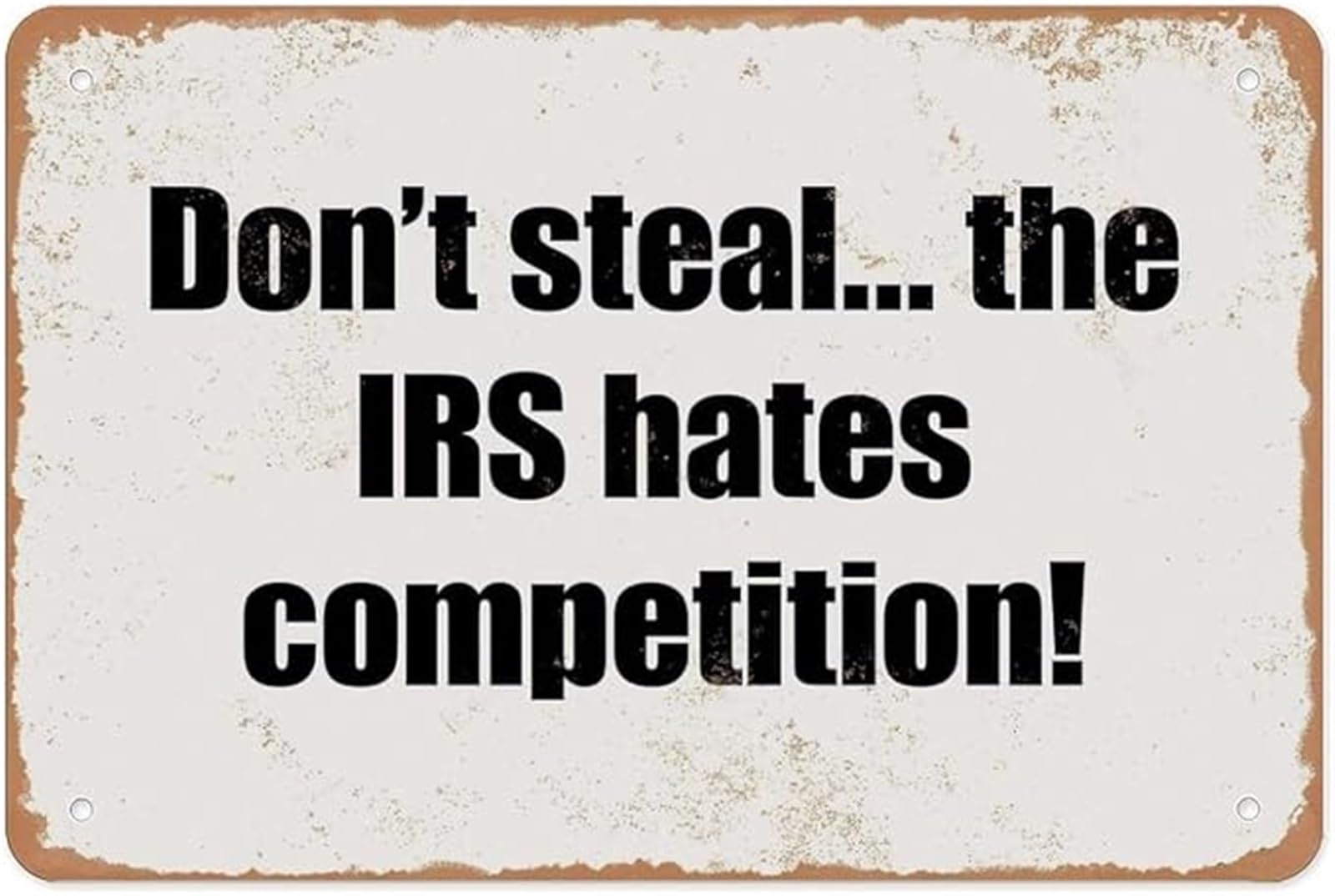 UYCUODLUY Funny Metal Tin Sign Do Not Steal The IRS Hates Competition Retro Wall Decor Office Farmhouse Shop Cafe Home Gift 8 X 12 in