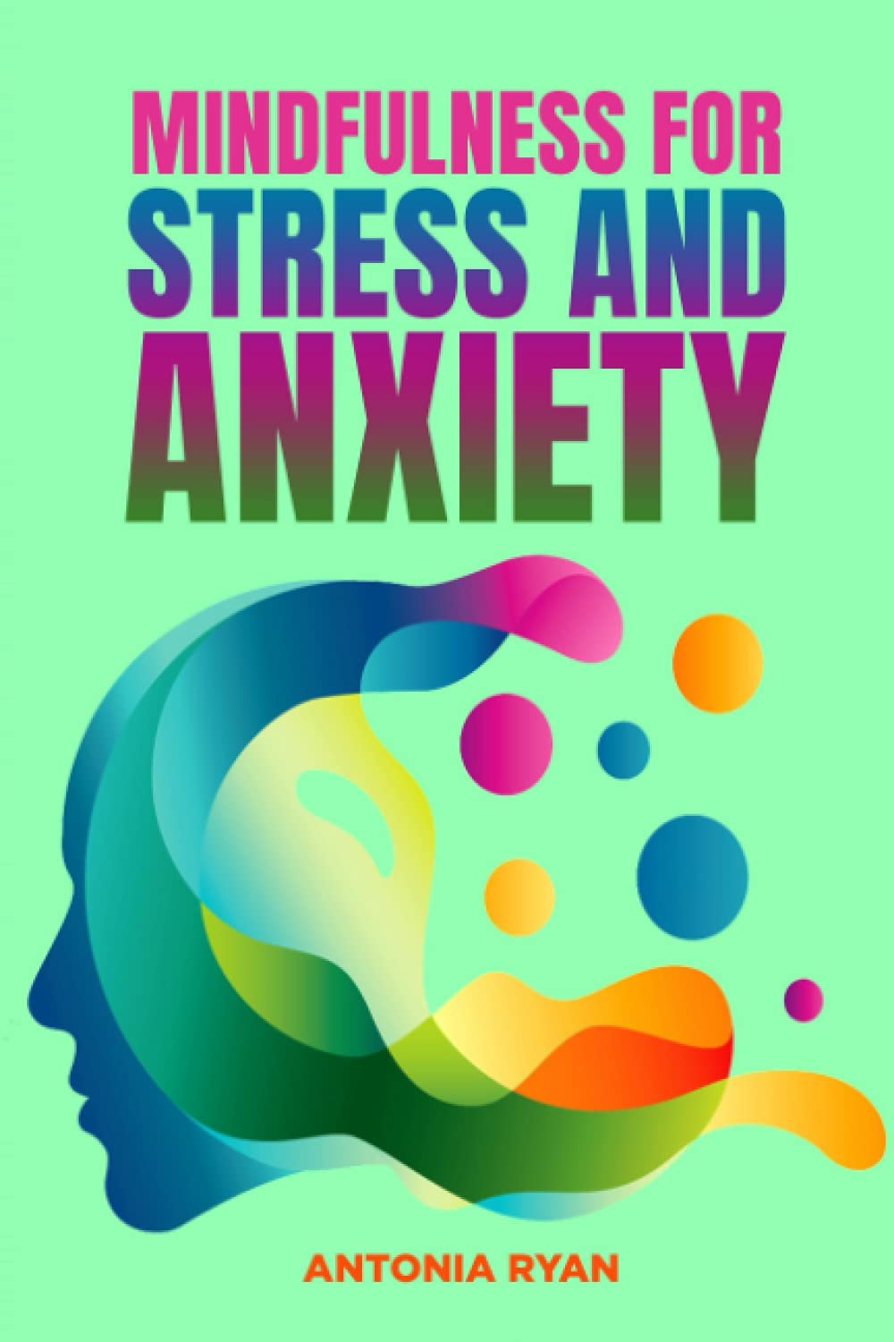Mindfulness for Stress and Anxiety: 4 (Mindfulness & Behavior Change)