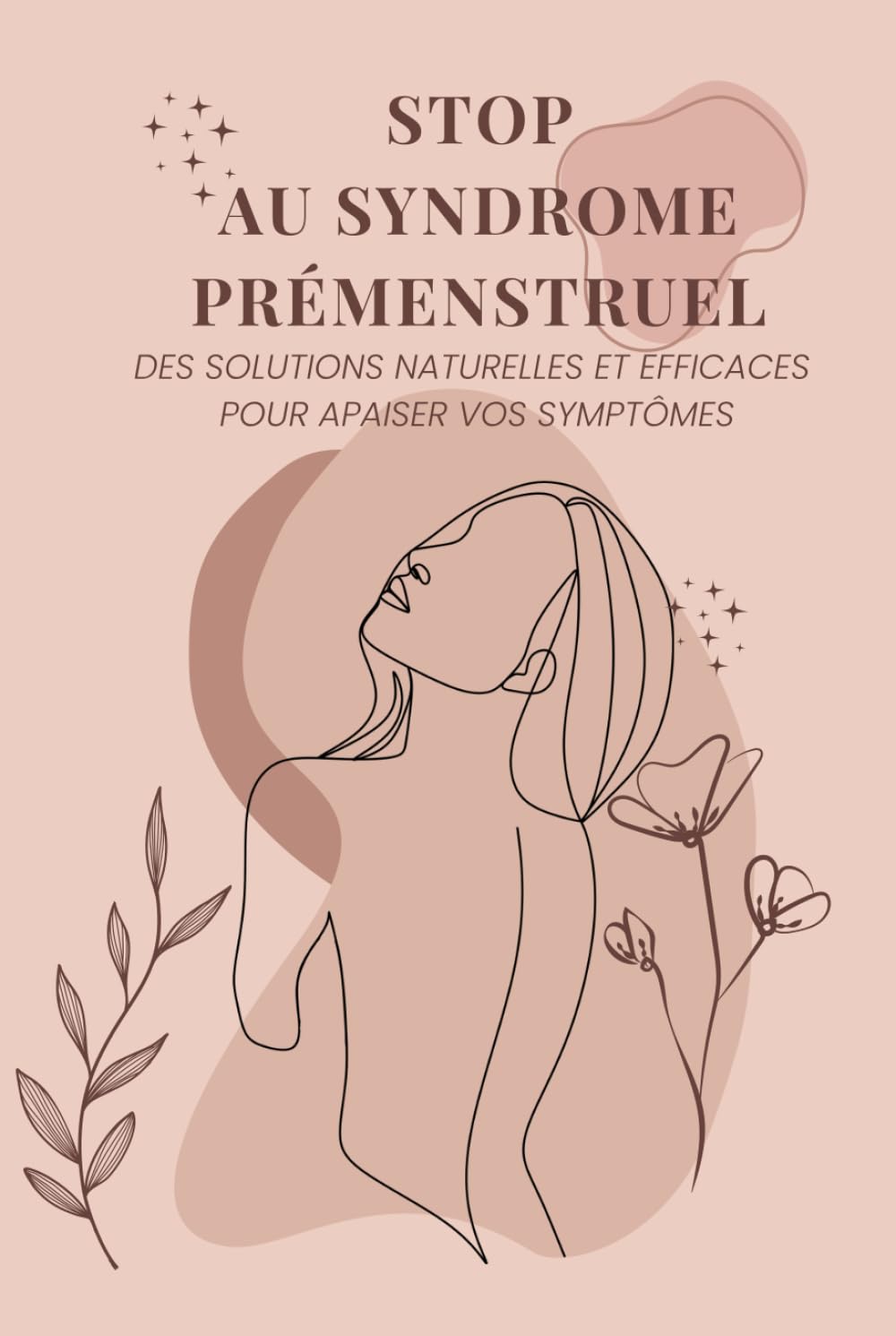 Stop au Syndrome Prémenstruel: Des solutions naturelles et efficaces pour apaiser vos symptômes