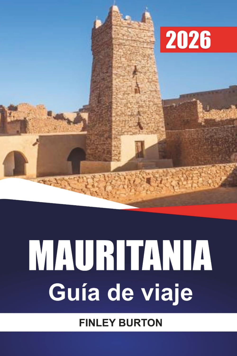 MAURITANIA Guía de viaje 2026: Consejos internos sobre viajes por el desierto, planificación presupuestaria y etiqueta cultural