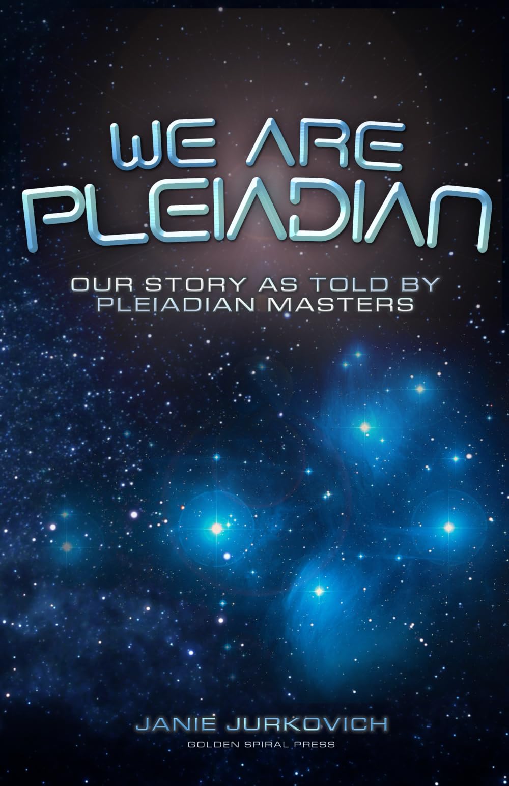 We Are Pleiadian: Our Story As Told by Pleiadian Masters