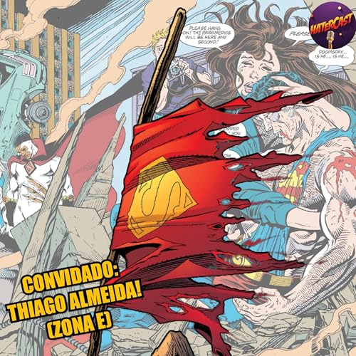 A Morte e o Retorno do Superman Part. Thiago Almeida ( Zona E) - HaterCast #21