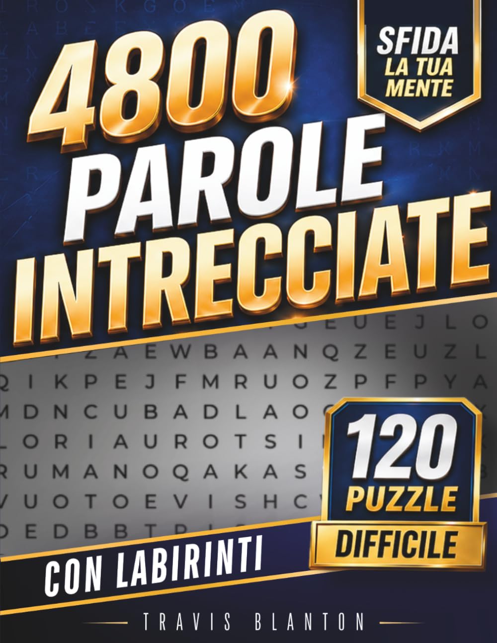 4800 parole intrecciate: Volume XXL di Enigmistica per Adulti e Anziani: 120 Crucipuzzle Difficili a Grandi Caratteri con 4 Labirinti Bonus per Allenare la Mente e la Memoria