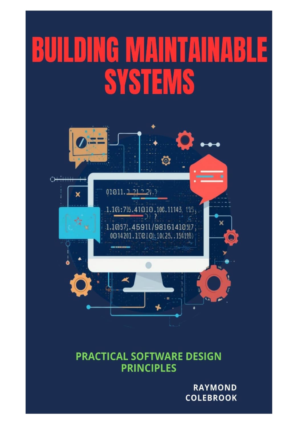 Building Maintainable Systems: Practical Software Design Principles