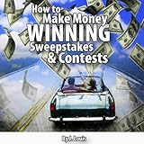 How to Make Money Winning Sweepstakes and Contests