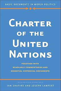 Charter of the United Nations: Together with Scholarly Commentaries and Essential Historical Documents (Basic Documents in World Politics)