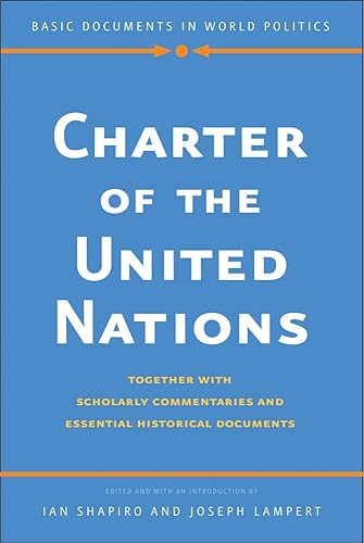 Charter of the United Nations: Together with Scholarly Commentaries and Essential Historical Documents (Basic Documents in World Politics)