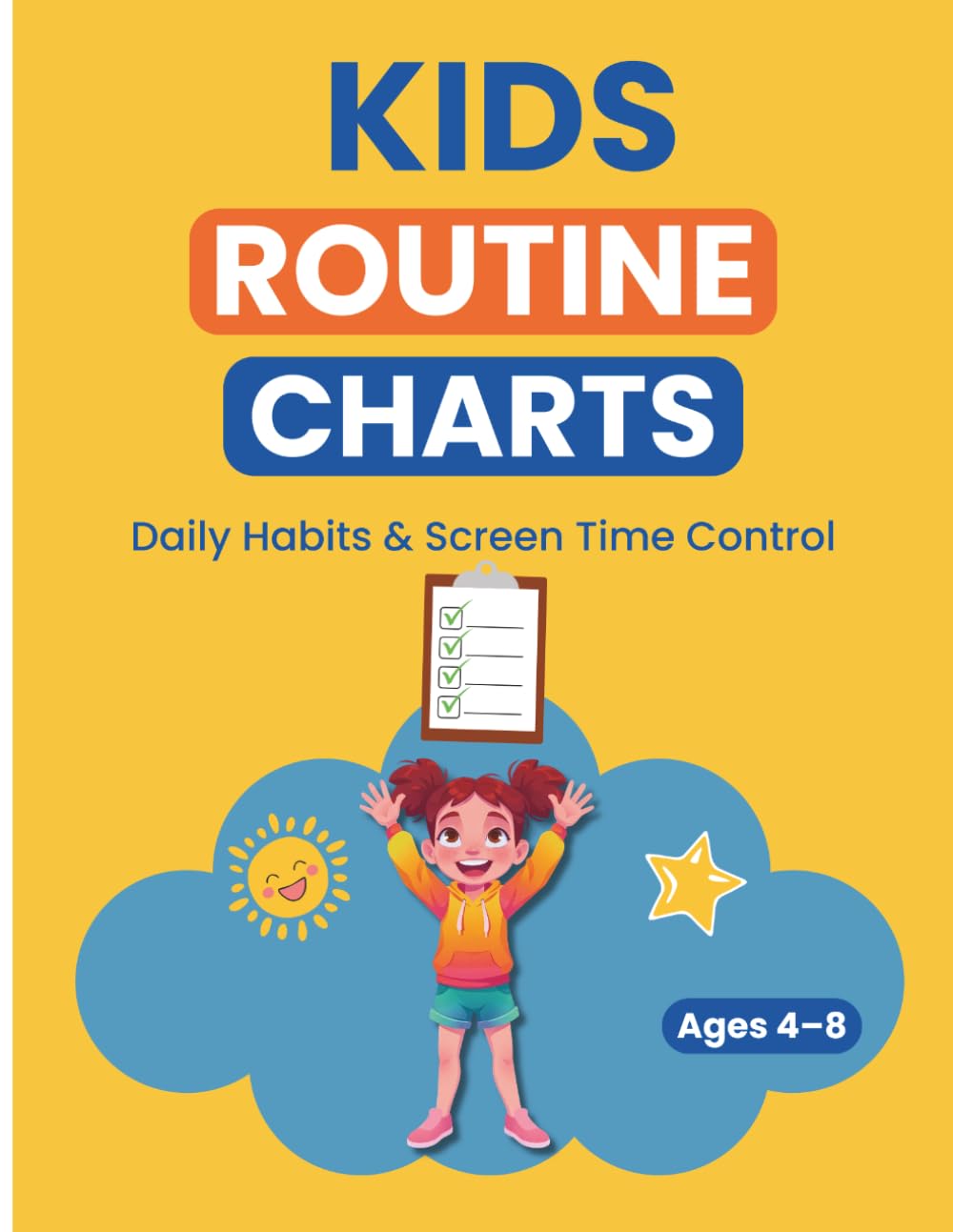 Kids Routine Charts: Daily Habits, Reward System & Screen Time Control: Printable Charts to Help Kids Build Healthy Daily Routines (Ages 4–8)