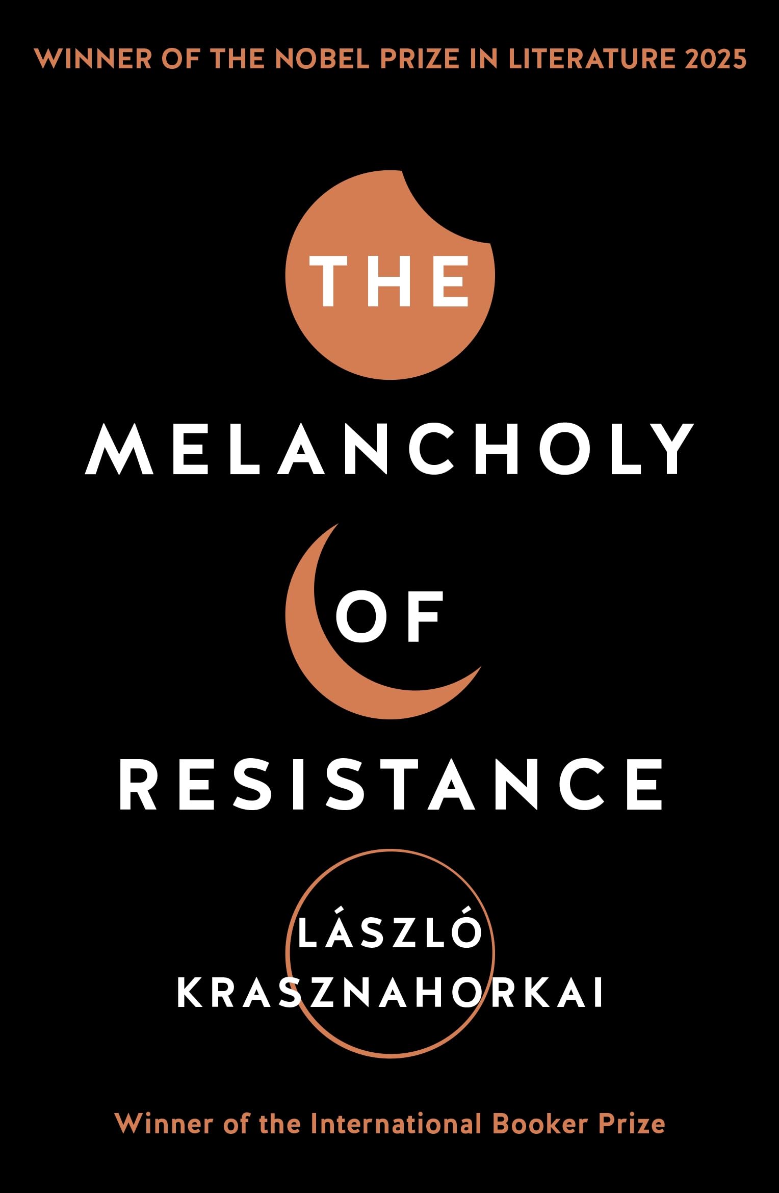 The Melancholy of Resistance: Winner of the Nobel Prize in Literature for 2025
