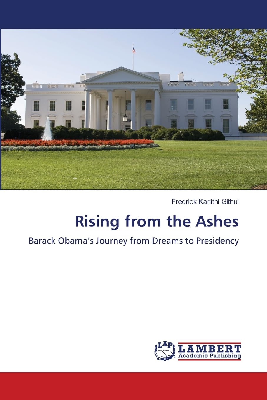Rising from the Ashes: Barack Obama’s Journey from Dreams to Presidency