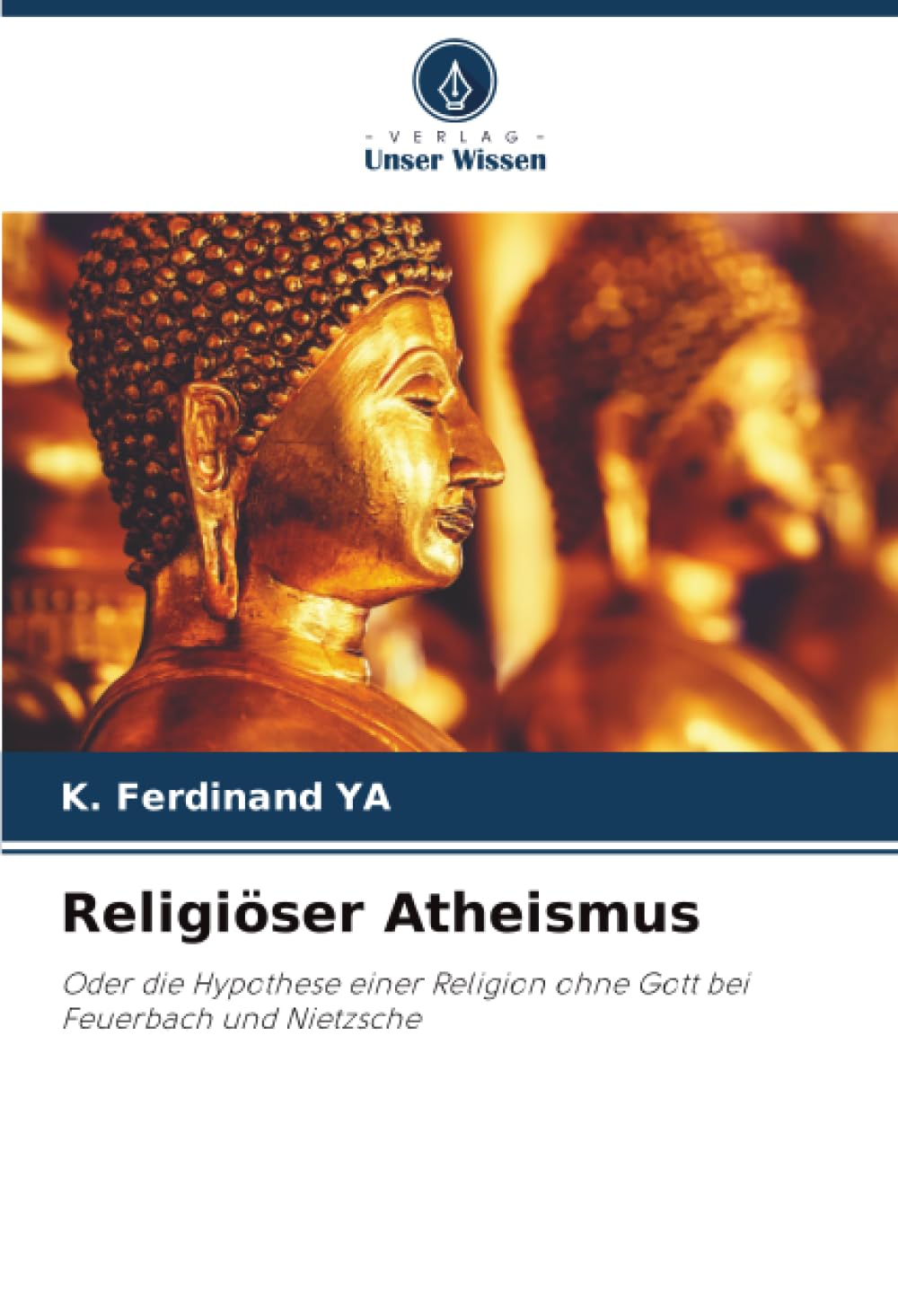 Religiöser Atheismus: Oder die Hypothese einer Religion ohne Gott bei Feuerbach und Nietzsche