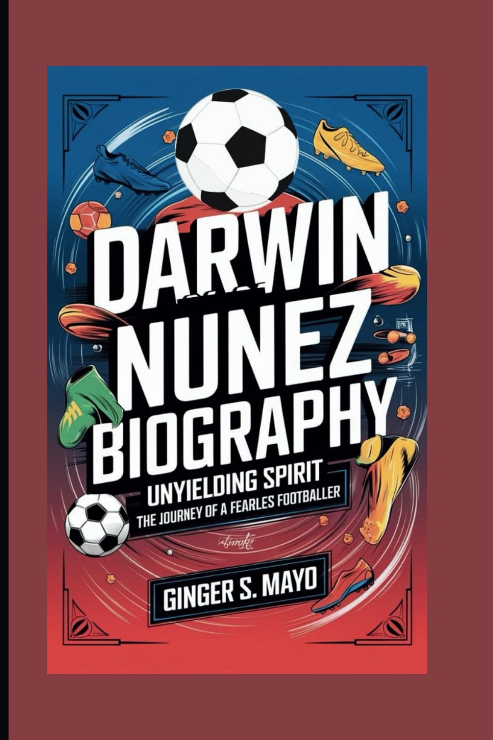 DARWIN NUNEZ BIOGRAPHY: Unyielding Spirit - The Journey of a Fearless Footballer