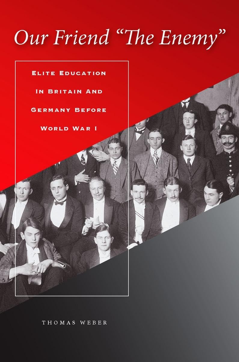 Buy Our Friend "The Enemy": Elite Education in Britain and Germany Before World War I — BookShops.in