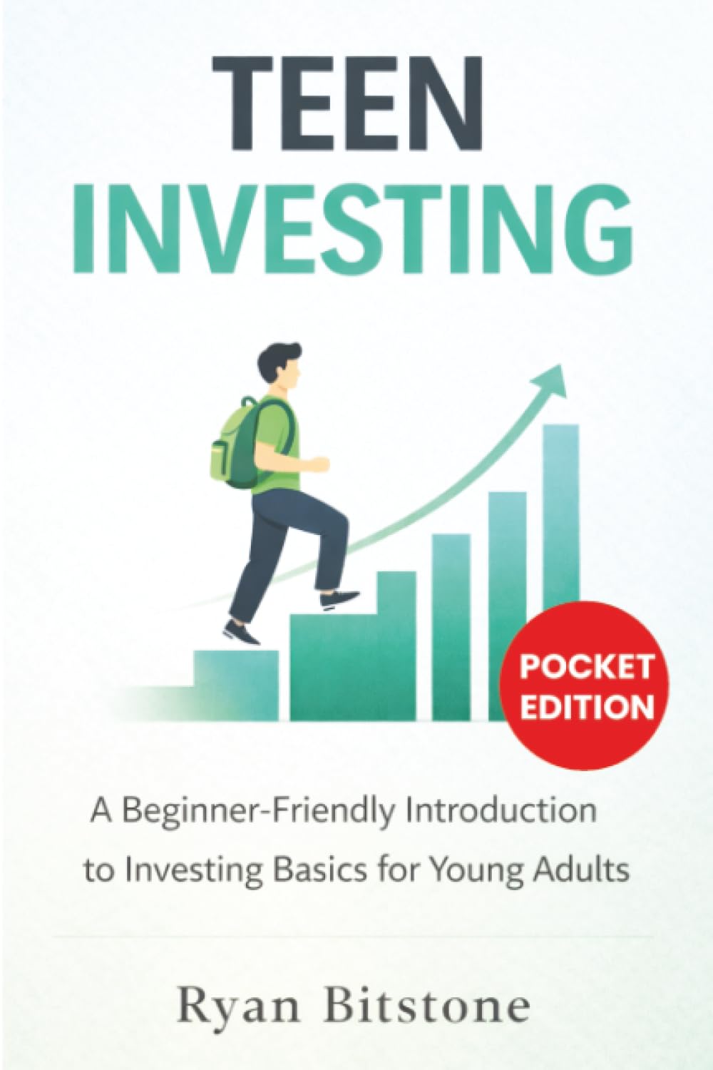 Teen Investing: A Beginner-Friendly Introduction to Investing Basics for Young Adults
