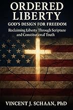 ORDERED LIBERTY: GOD'S DESIGN FOR FREEDOM (The ORDERED Series)