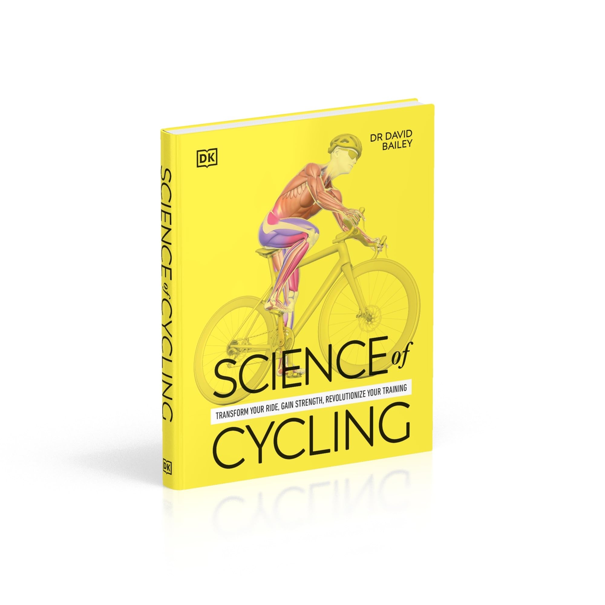 Science of Cycling: Transform Your Ride, Gain Strength, Revolutionize Your Training